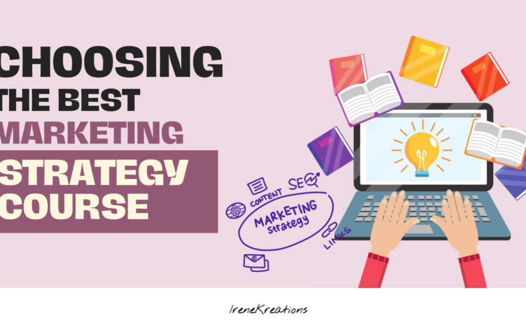 Choosing the Best Marketing Strategy Course: Everything You Need to Know