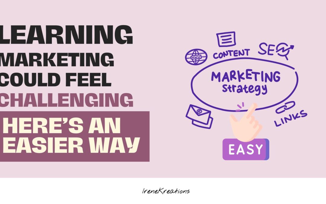 Why Learning Marketing Can Feel Overwhelming — And How to Make It Easier