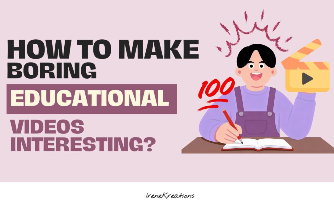 How to Make “Boring” Educational Videos Interesting — Without Losing Lead Conversion