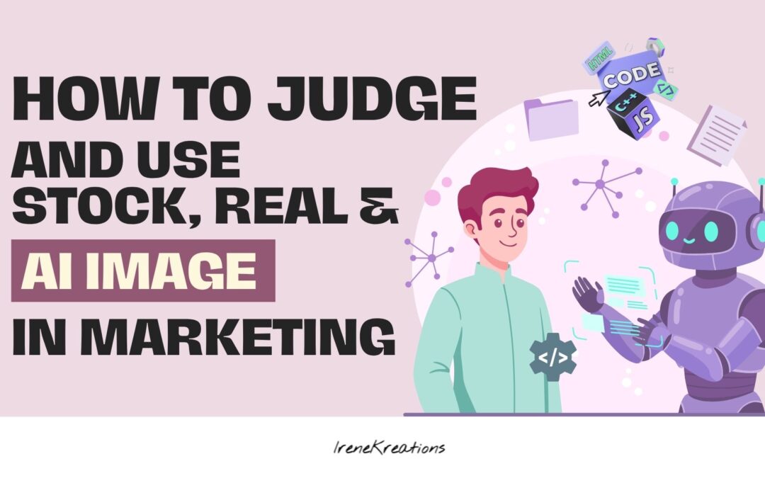 How to Judge and Use Stock, Real, and AI Images in Modern Marketing